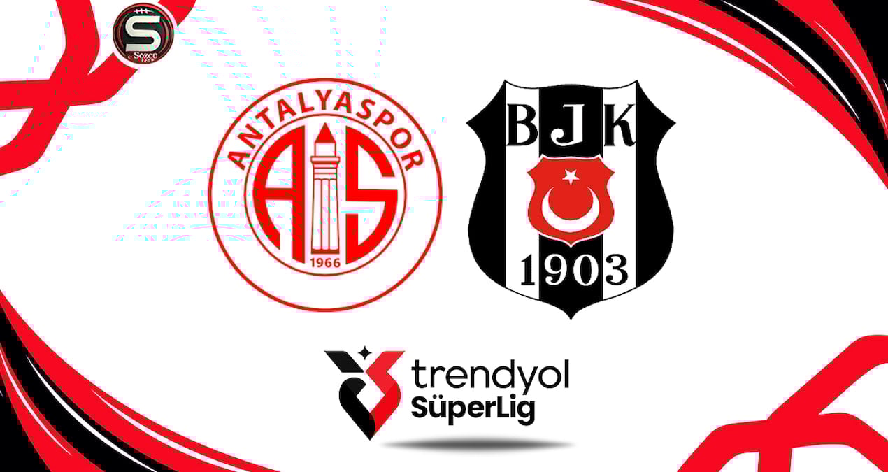 Antalyaspor ile Beşiktaş ilk 11'leri belirlendi, maç Antalya'da oynanacak
