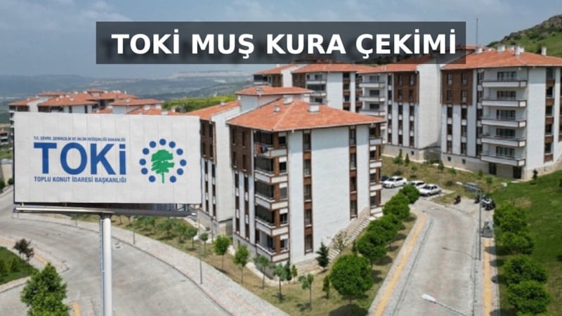 Muş'ta TOKİ kura çekimi 9 Ocak 2026'da gerçekleştirilecek