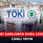 Şanlıurfa TOKİ kura çekimi 19 Ocak’ta canlı yayınlanacak