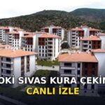 Sivas TOKİ Kura Çekimi Bugün Gerçekleşiyor: Sonuçlar Canlı Yayınla İzlenebilir