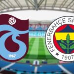 Trabzonspor - Fenerbahçe derbisi saat kaçta ve hangi kanalda canlı yayınlanacak